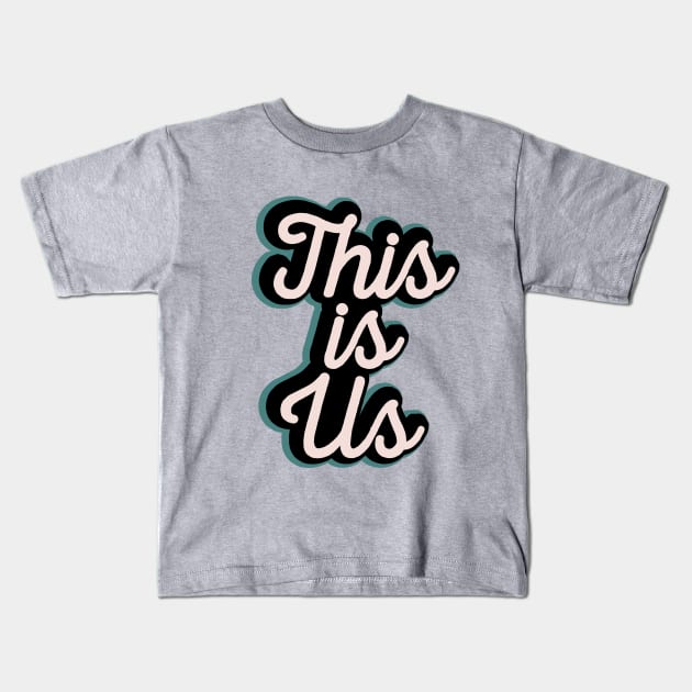 This Is Us Kids T-Shirt by TheNativeState